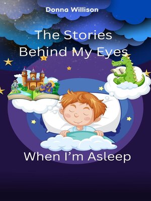 cover image of The Stories Behind My Eyes When I'm Asleep
